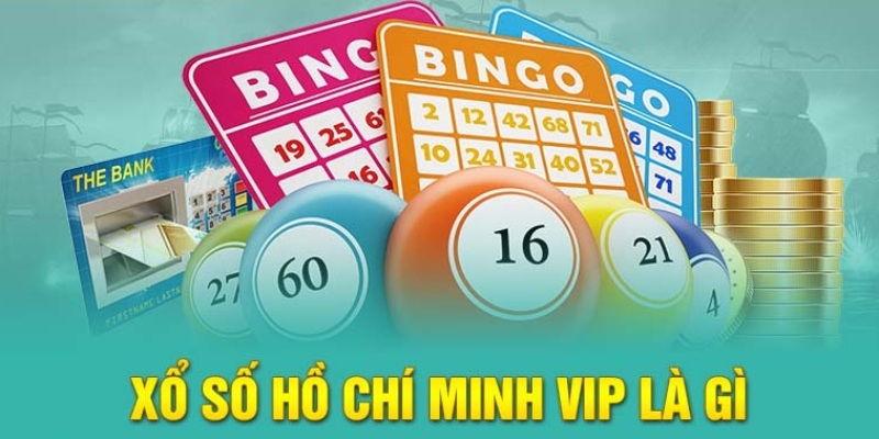 Giới thiệu về hình thức xổ số Hồ Chí Minh VIP